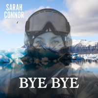 Bye Bye_Sarah Connor