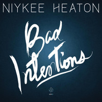 Bad Intentions_Niykee Heaton