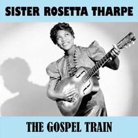 This Train_Sister Rosetta Tharpe