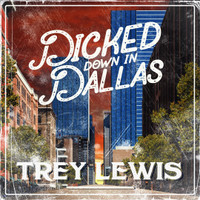 Dicked Down In Dallas_Trey Lewis