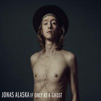 If Only As A Ghost_Jonas Alaska