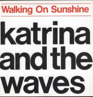 Walking On Sunshine_Katrina and the Waves
