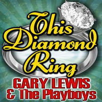 This Diamond Ring_Gary Lewis & the Playboys