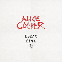 Dont Give Up_Alice Cooper