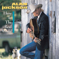 Here In The Real World_Alan Jackson