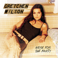 Here For The Party_Gretchen Wilson