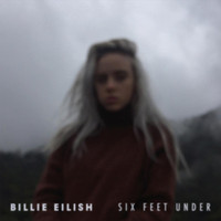 Six Feet Under_Billie Eilish