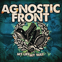 My Life My Way_Agnostic Front
