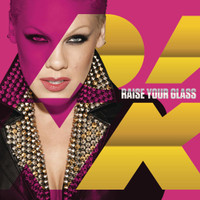 Raise Your Glass_P!nk