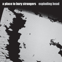 Everything Always Goes Wrong_A Place to Bury Strangers