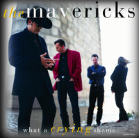 What A Crying Shame_The Mavericks