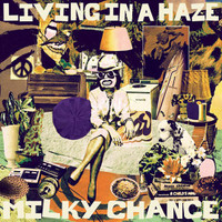 Living In A Haze_Milky Chance